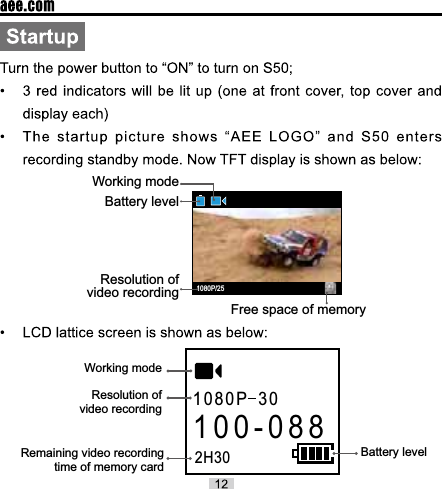 1080P/25Working modeBattery levelResolution of video recordingFree space of memory 1080P  30100-0882H30Working modeResolution of video recordingRemaining video recording time of memory cardBattery level