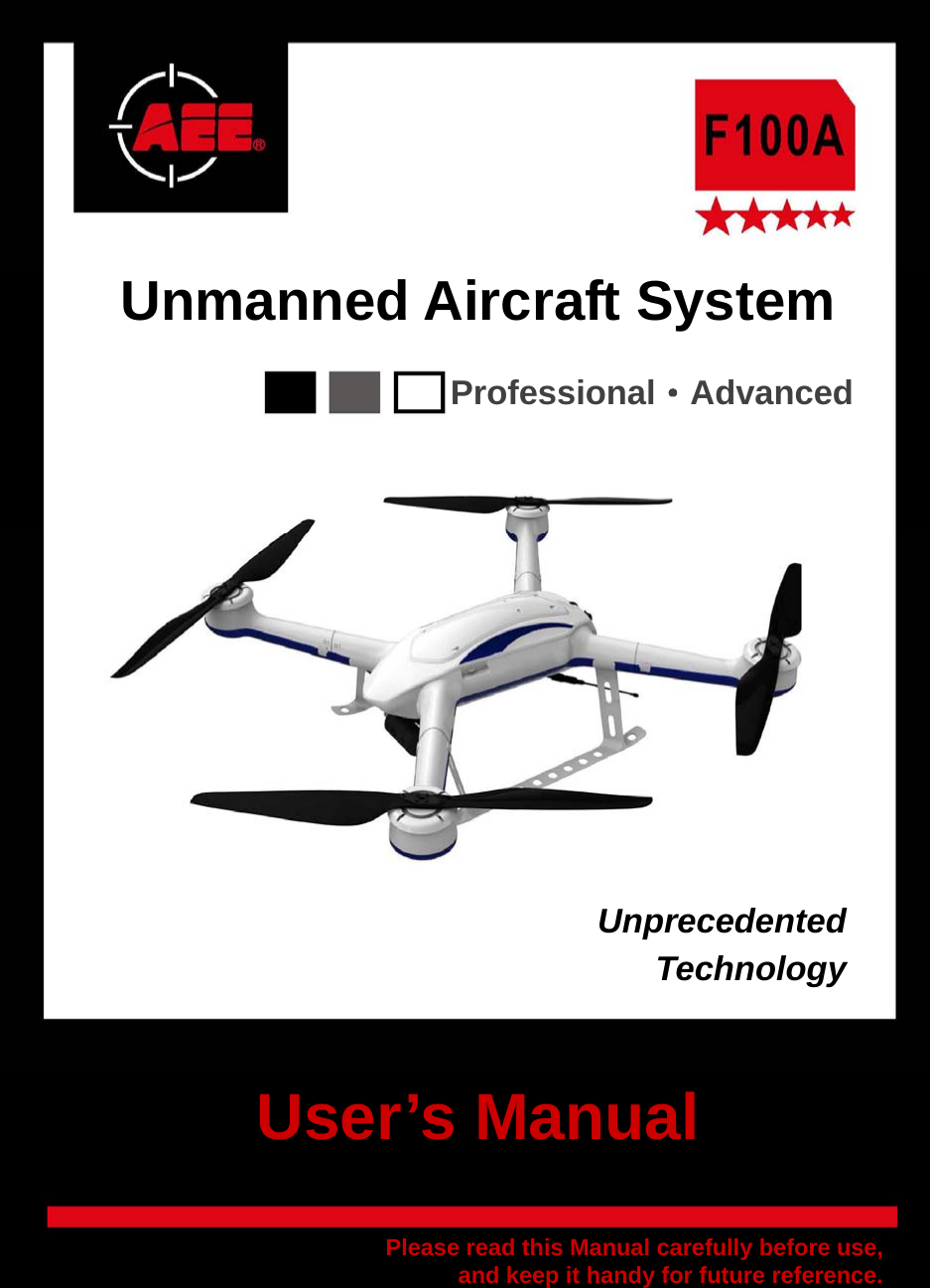   Unmanned Aircraft System Professional&middot;AdvancedUnprecedented TechnologyUser&rsquo;s Manual Please read this Manual carefully before use,and keep it handy for future reference.
