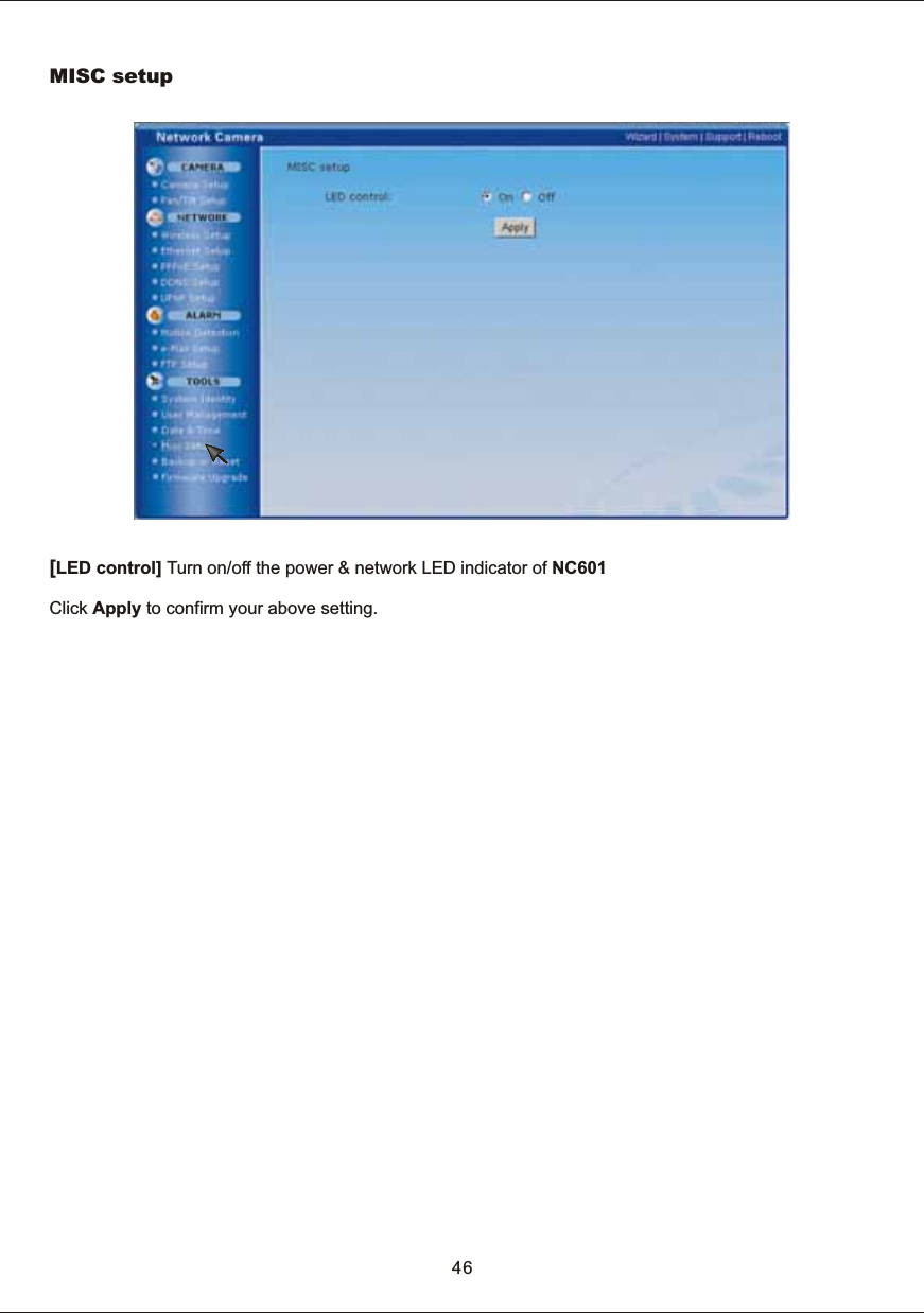 MISC  setup 46[LED  control]  Turn  on/off  the  power  &amp;  network  LED  indicator  of  NC601Click  Apply  to  confirm  your  above  setting.