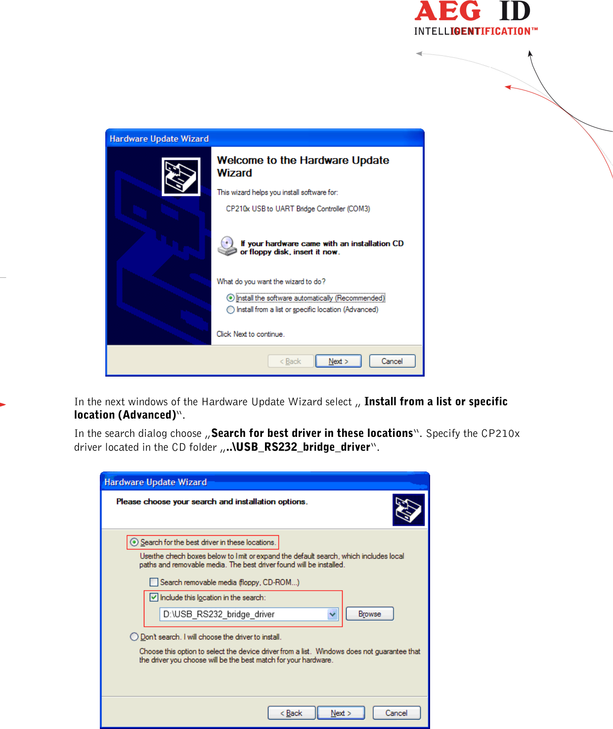  ---------------------------------------------------------------45/51---------------------------------------     In the next windows of the Hardware Update Wizard select „    Install from a list or specific location (Advanced)“.  In the search dialog choose „Search for best driver in these locations“. Specify the CP210x driver located in the CD folder „..\USB_RS232_bridge_driver“.    