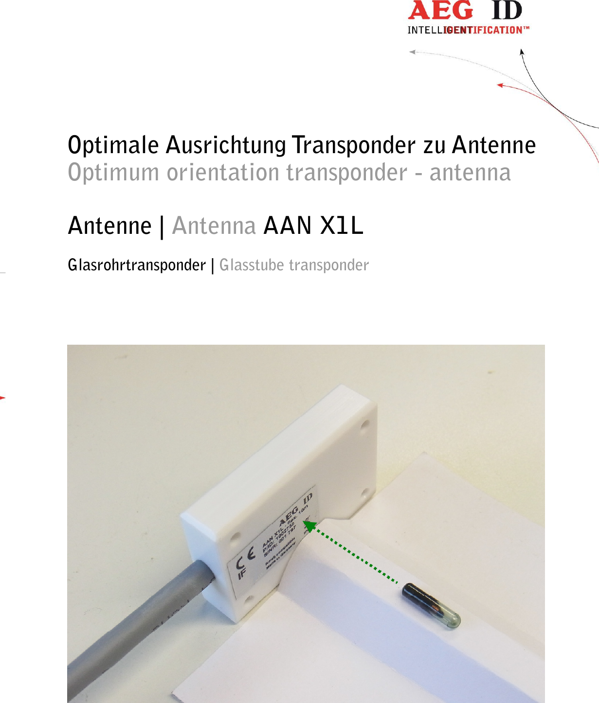                   --------------------------------------------------------------------------------3/11--------------------------------------------------------------------------------   Optimale Ausrichtung Transponder zu Antenne Optimum orientation transponder - antenna   Antenne | Antenna AAN X1L Glasrohrtransponder | Glasstube transponder         