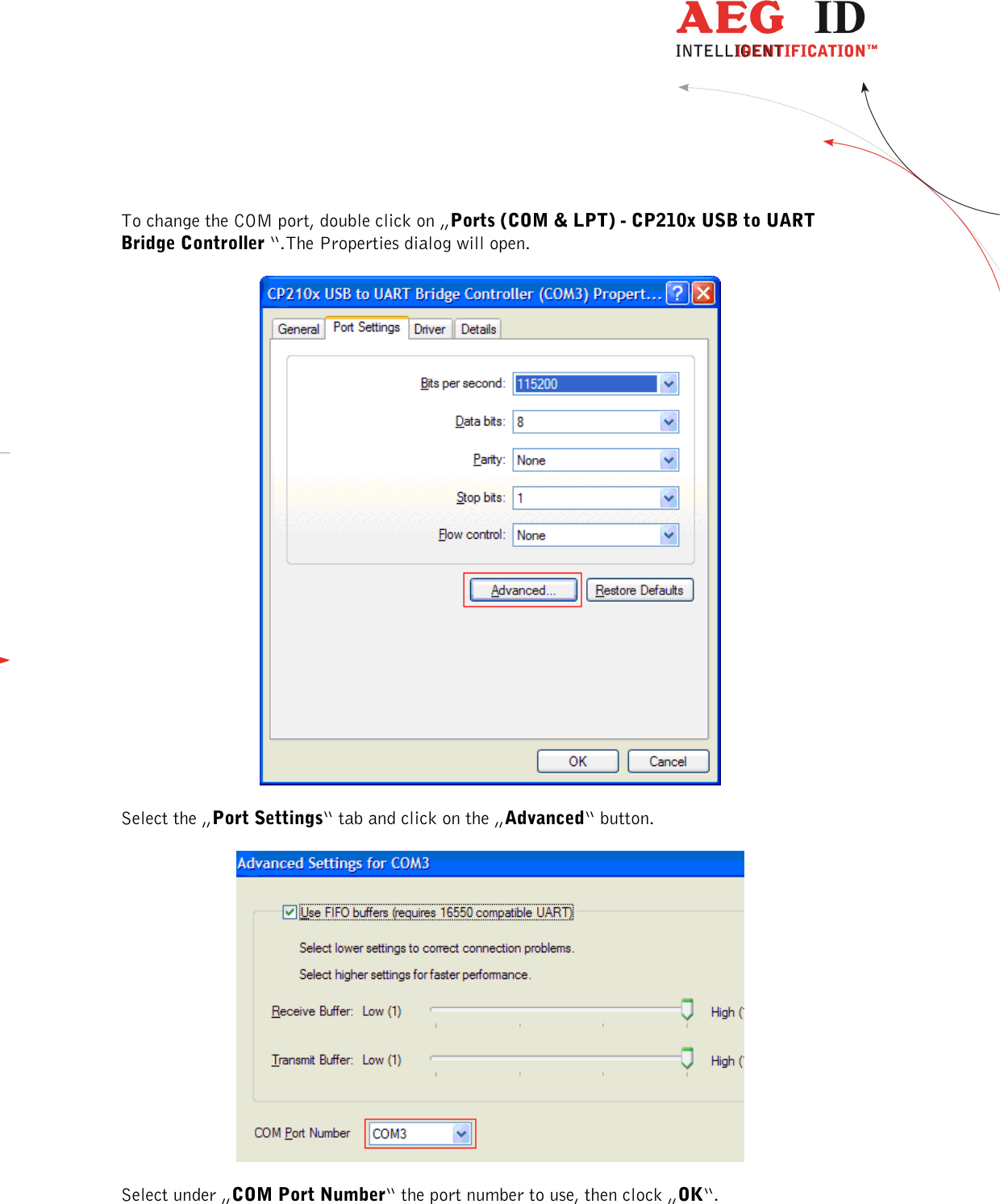  ---------------------------------------------------------------32/36-------------------------------------------------------------    To change the COM port, double click on „Ports (COM &amp; LPT) - CP210x USB to UART Bridge Controller “.The Properties dialog will open.    Select the „Port Settings“ tab and click on the „Advanced“ button.    Select under „COM Port Number“ the port number to use, then clock „OK“. 