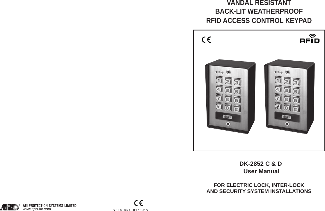 VANDAL RESISTANTBACK-LIT WEATHERPROOFRFID ACCESS CONTROL KEYPADDK-2852 C &amp; D        User Manual FOR ELECTRIC LOCK, INTER-LOCKAND SECURITY SYSTEM INSTALLATIONS     AEI PROTECT-ON SYSTEMS LIMITEDwww.apo-hk.com  