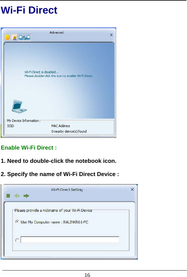                          Wi-Fi Direct    Enable Wi-Fi Direct :  1. Need to double-click the notebook icon.  2. Specify the name of Wi-Fi Direct Device :   16  