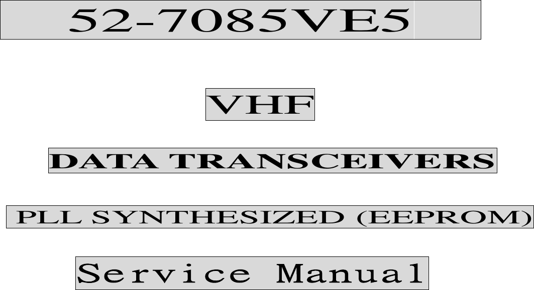 52-7085VE5VHFDATA TRANSCEIVERSPLL SYNTHESIZED (EEPROM)Service Manual