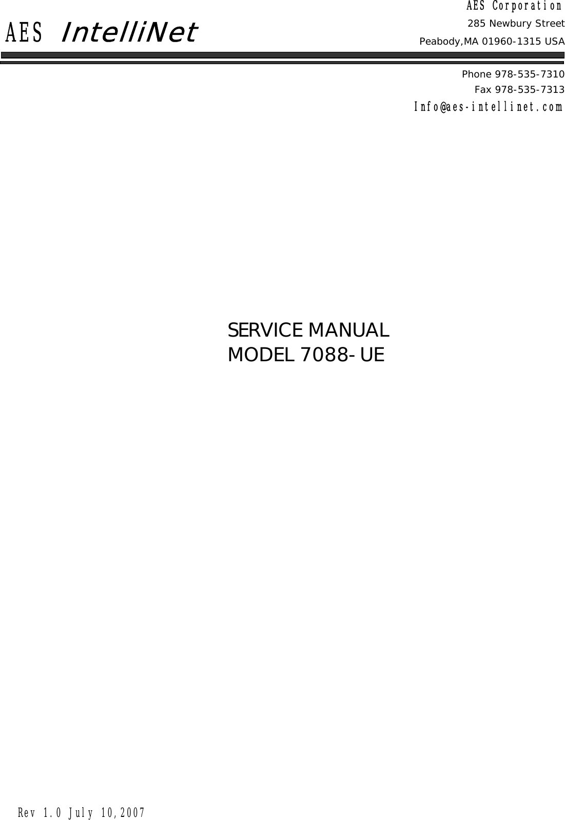 SERVICE MANUALMODEL 7088-UEFax 978-535-7313Info@aes-intellinet.comAES Corporation285 Newbury StreetPeabody,MA 01960-1315 USAPhone 978-535-7310Rev 1.0 July 10,2007AES IntelliNet