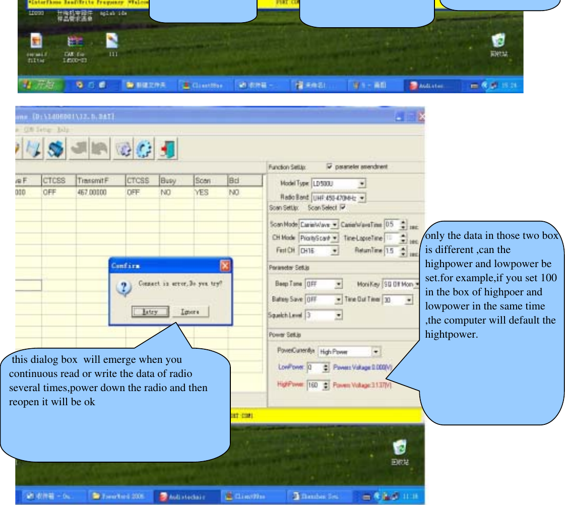 only the data in those two boxis different ,can thehighpower and lowpower beset.for example,if you set 100in the box of highpoer andlowpower in the same time,the computer will default thehightpower. this dialog box  will emerge when youcontinuous read or write the data of radioseveral times,power down the radio and thenreopen it will be ok