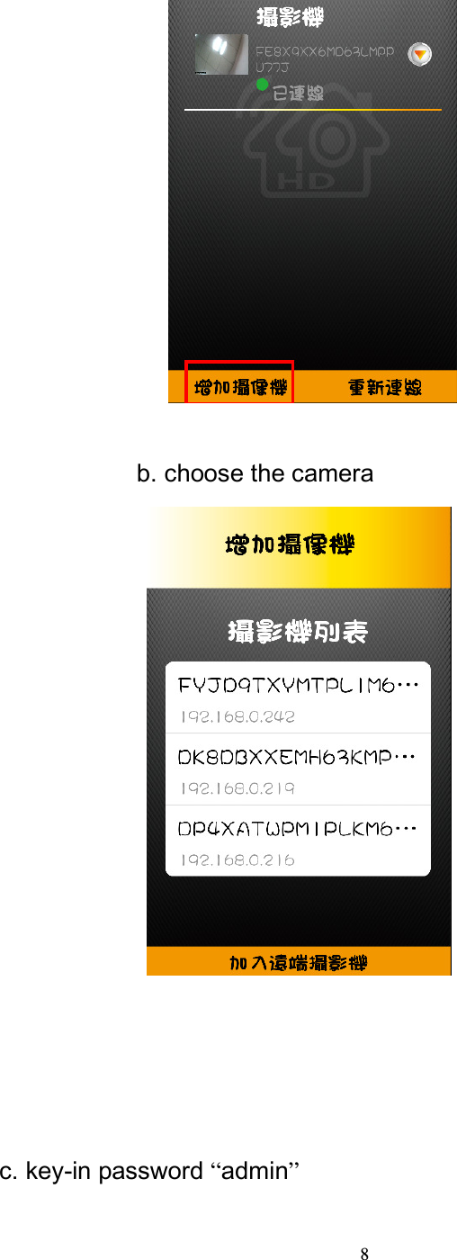 8                                 b. choose the camera                                             c. key-in password &ldquo;admin&rdquo; 