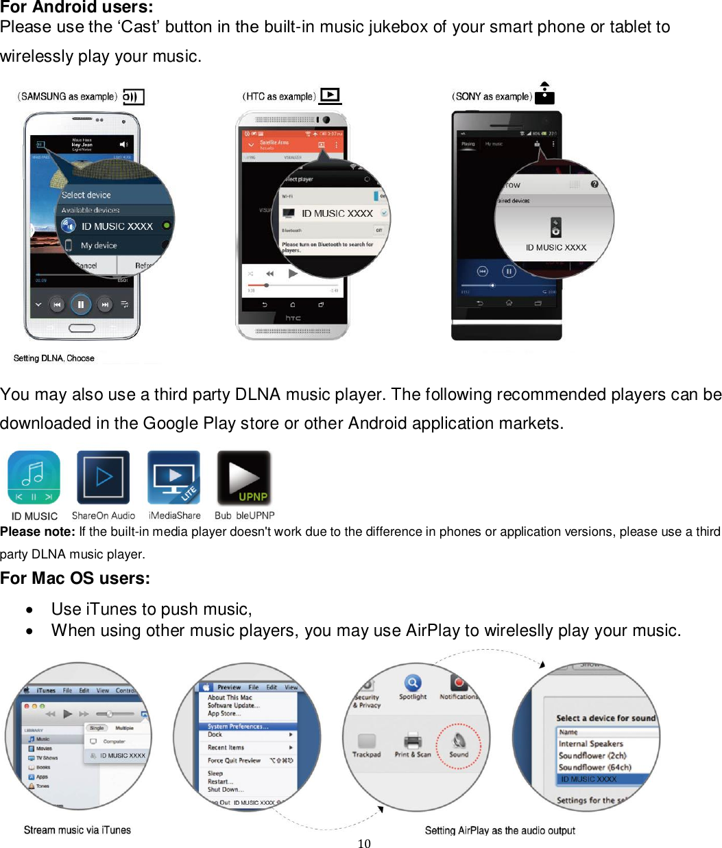   10 For Android users:  Please use the „Cast‟ button in the built-in music jukebox of your smart phone or tablet to wirelessly play your music.  You may also use a third party DLNA music player. The following recommended players can be downloaded in the Google Play store or other Android application markets.   Please note: If the built-in media player doesn&apos;t work due to the difference in phones or application versions, please use a third party DLNA music player.  For Mac OS users:   Use iTunes to push music,   When using other music players, you may use AirPlay to wireleslly play your music.  