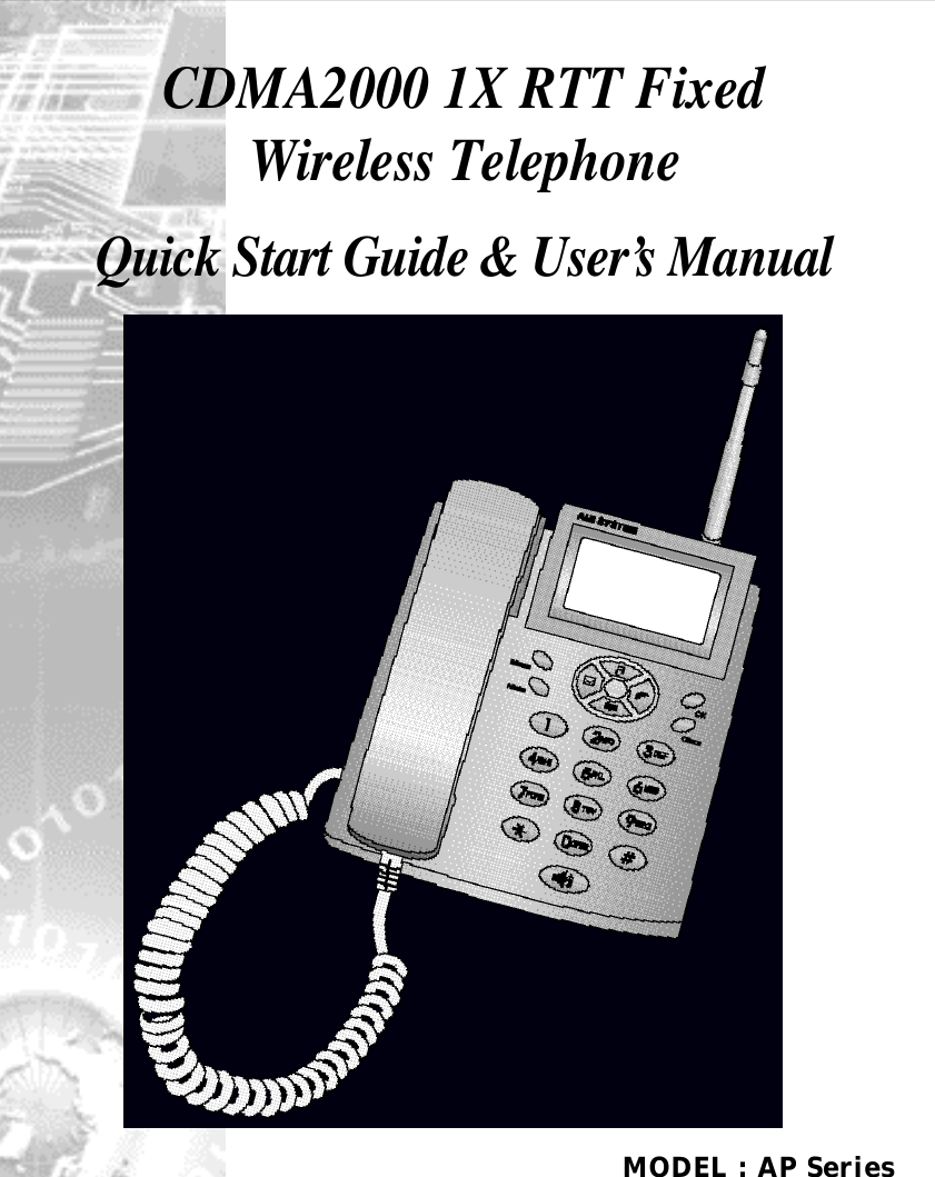 MODEL : AP SeriesCDMA2000 1X RTT Fixed Wireless TelephoneQuick Start Guide &amp; User’s Manual