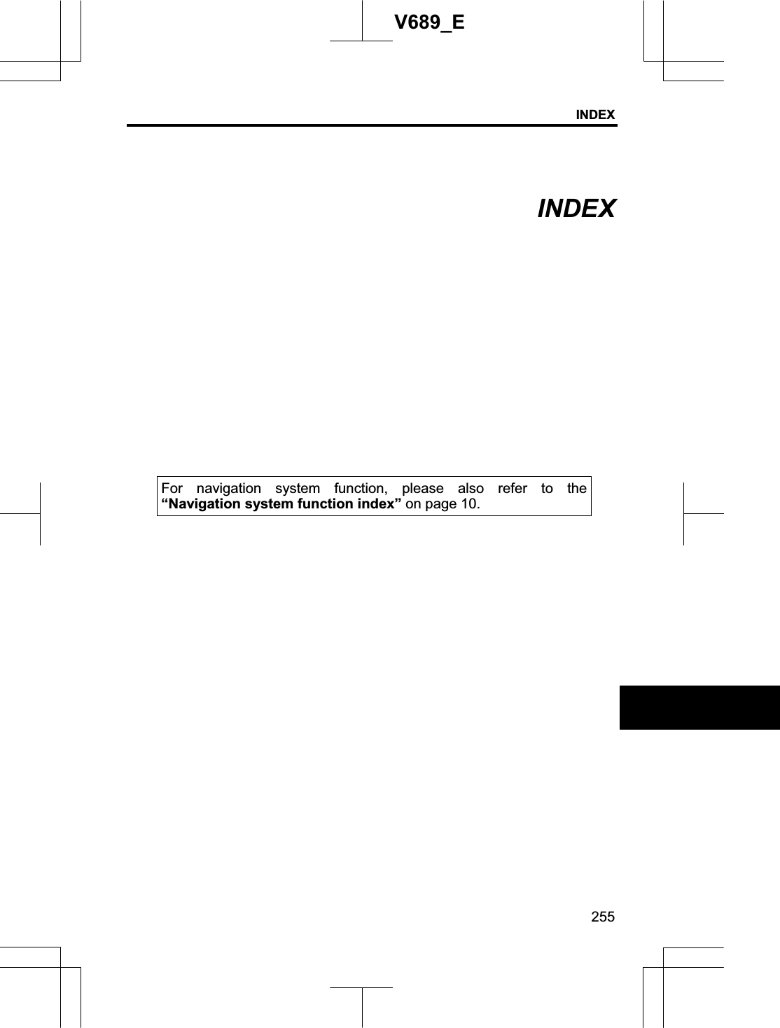 INDEX255V689_EINDEXFor navigation system function, please also refer to the“Navigation system function index” on page 10. 