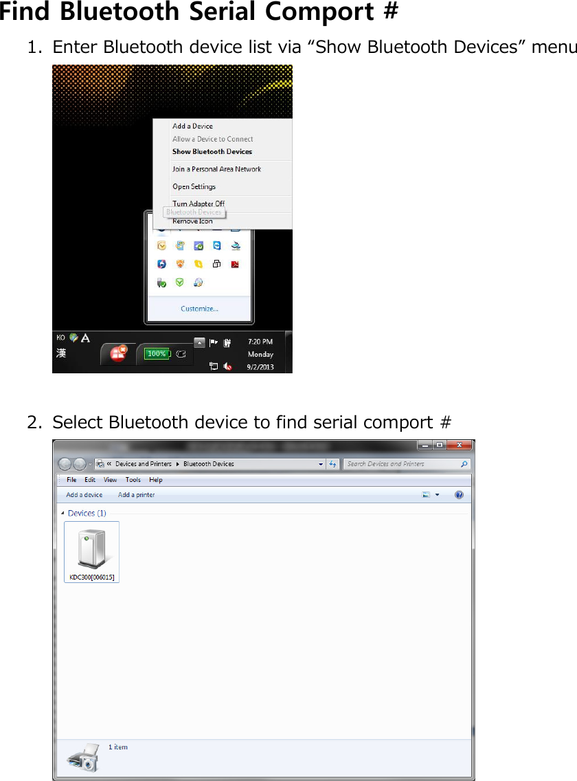  Find Bluetooth Serial Comport # 1. Enter Bluetooth device list via “Show Bluetooth Devices” menu   2. Select Bluetooth device to find serial comport #  