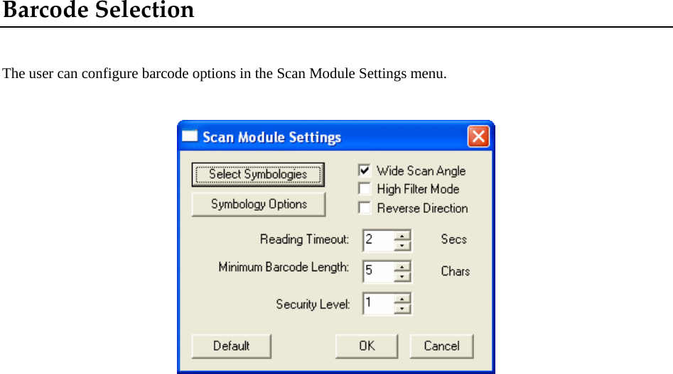 BarcodeSelection The user can configure barcode options in the Scan Module Settings menu.     
