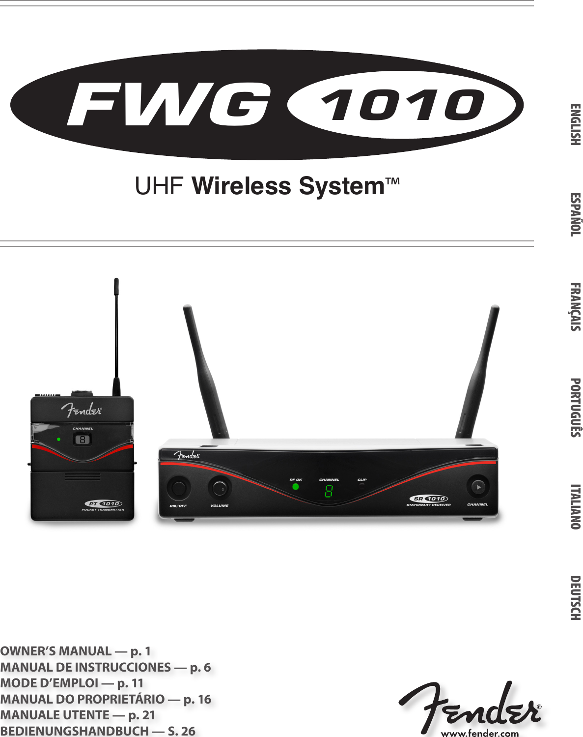 OWNER’S MANUAL — p. 1MANUAL DE INSTRUCCIONES — p. 6MODE D’EMPLOI — p. 11MANUAL DO PROPRIETÁRIO — p. 16MANUALE UTENTE — p. 21BEDIENUNGSHANDBUCH — S. 26ENGLISH ESPAÑOL FRANÇAIS ITALIANO DEUTSCHPORTUGUÊSUHF Wireless System™FWG 1010