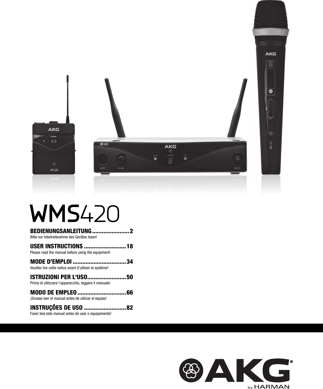      WMS420 BEDIENUNGSANLEITUNG ....................... 2 Bitte vor Inbetriebnahme des Gerätes lesen! USER INSTRUCTIONS .......................... 18 Please read the manual before using the equipment! MODE D’EMPLOI ................................. 34 Veuillez lire cette notice avant d’utiliser le système! ISTRUZIONI PER L’USO ........................ 50 Prima di utilizzare l’apparecchio, leggere il manuale! MODO DE EMPLEO .............................. 66 ¡Sirvase leer el manual antes de utilizar el equipo! INSTRUÇÕES DE USO .......................... 82 Favor leia este manual antes de usar o equipamento!   