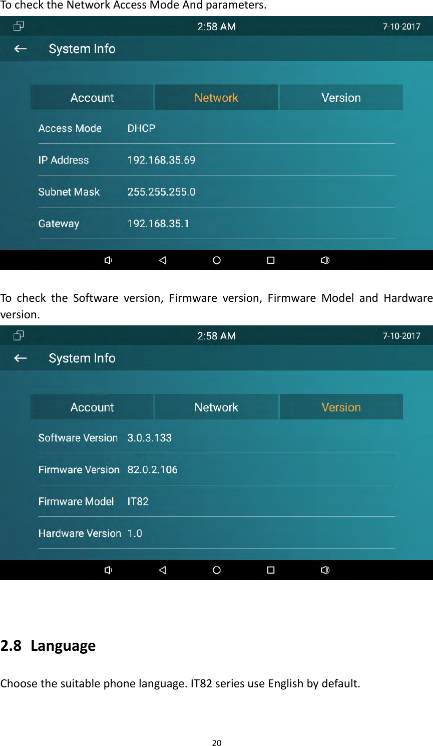 20TochecktheNetworkAccessModeAndparameters.TochecktheSoftwareversion,Firmwareversion,FirmwareModelandHardwareversion.2.8 LanguageChoosethesuitablephonelanguage.IT82seriesuseEnglishbydefault.