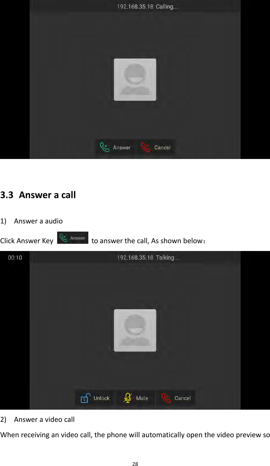 283.3 Answeracall1) AnsweraaudioClickAnswerKeytoanswerthecall,Asshownbelow：2) AnsweravideocallWhenreceivinganvideocall,thephonewillautomaticallyopenthevideopreviewso