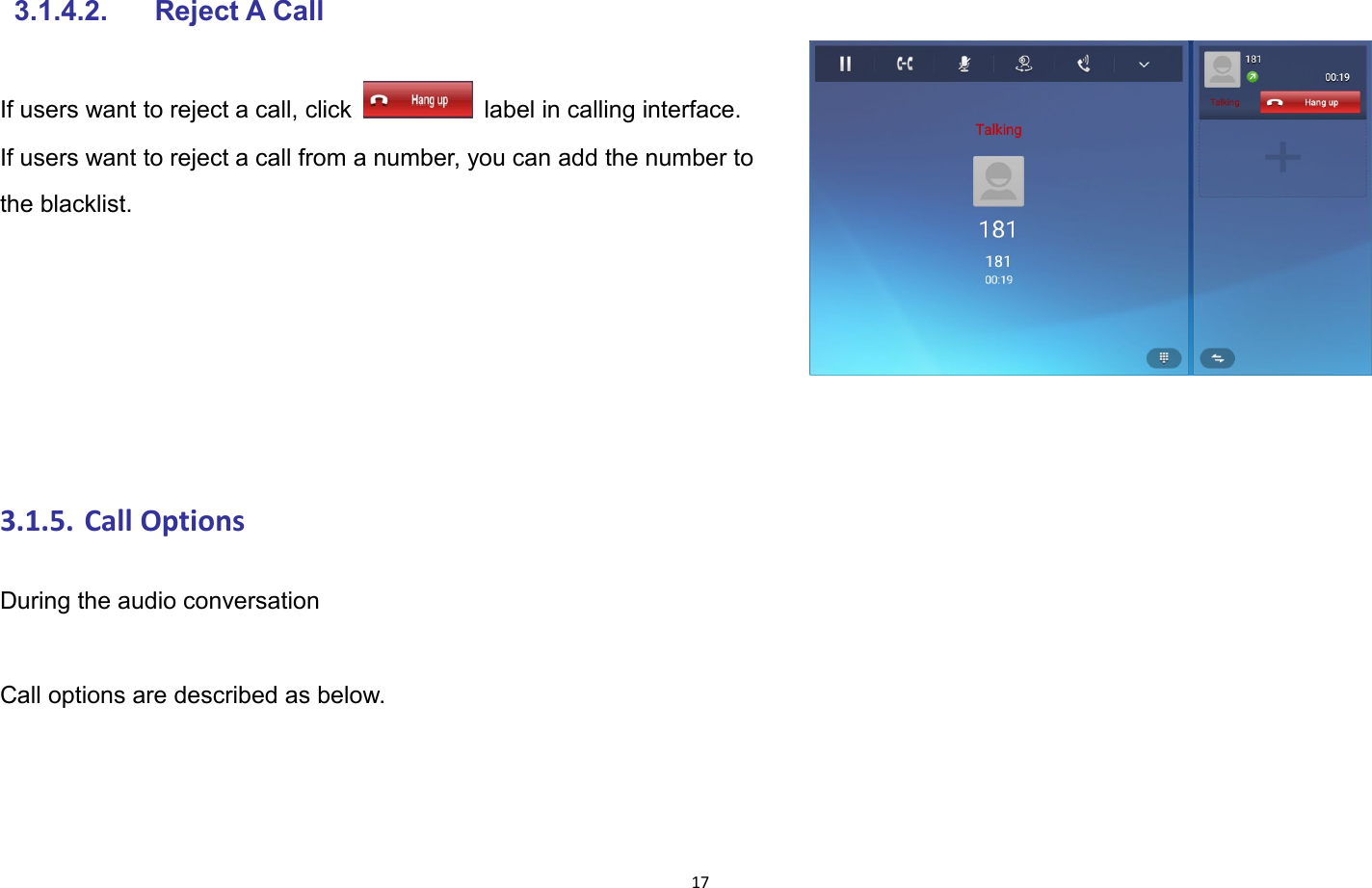 173.1.4.2. Reject A CallIf users want to reject a call, click label in calling interface.If users want to reject a call from a number, you can add the number tothe blacklist.3.1.5. Call OptionsDuring the audio conversationCall options are described as below.
