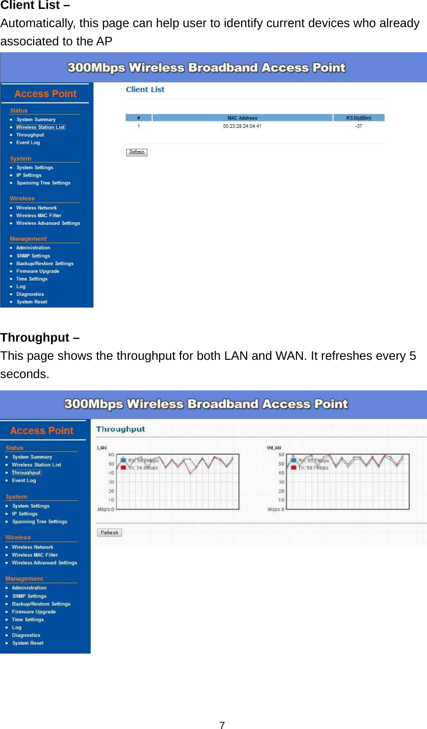  7Client List &ndash;  Automatically, this page can help user to identify current devices who already associated to the AP   Throughput &ndash; This page shows the throughput for both LAN and WAN. It refreshes every 5 seconds.    
