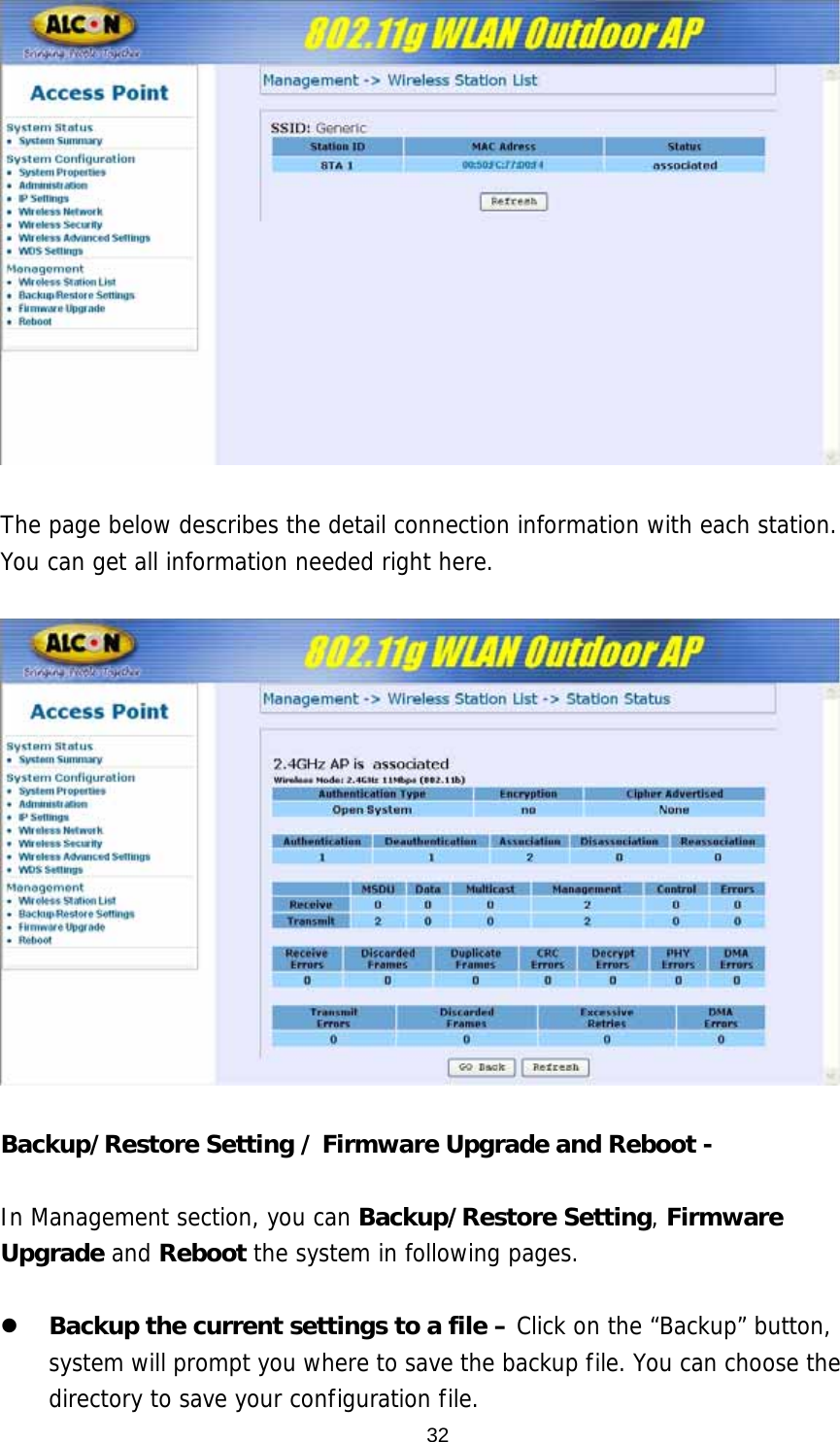   The page below describes the detail connection information with each station. You can get all information needed right here.    Backup/Restore Setting / Firmware Upgrade and Reboot -    In Management section, you can Backup/Restore Setting, Firmware Upgrade and Reboot the system in following pages.  z Backup the current settings to a file – Click on the “Backup” button, system will prompt you where to save the backup file. You can choose the directory to save your configuration file.   32
