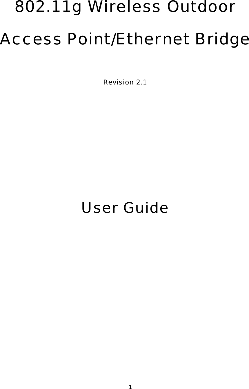  1 802.11g Wireless Outdoor Access Point/Ethernet Bridge  Revision 2.1      User Guide        