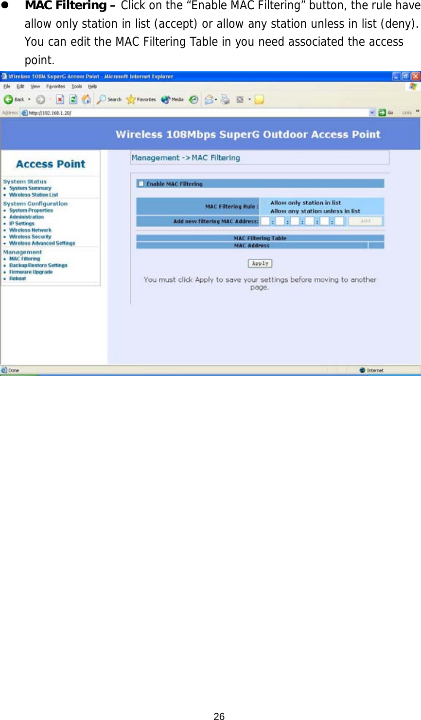  26  MAC Filtering – Click on the “Enable MAC Filtering” button, the rule have allow only station in list (accept) or allow any station unless in list (deny). You can edit the MAC Filtering Table in you need associated the access point.   