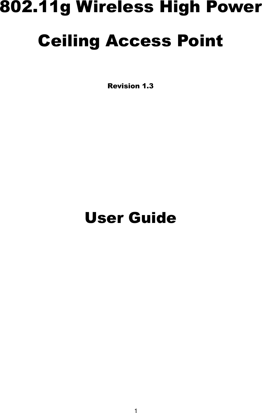  1  802.11g Wireless High Power Ceiling Access Point     Revision 1.3                     User Guide                          