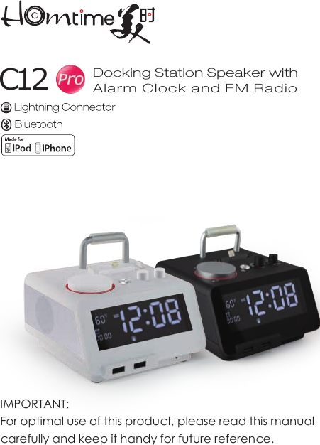 IMPORTANT:For optimal use of this product, please read this manual carefully and keep it handy for future reference. Docking Station Speaker with Alarm Clock and FM RadioC12