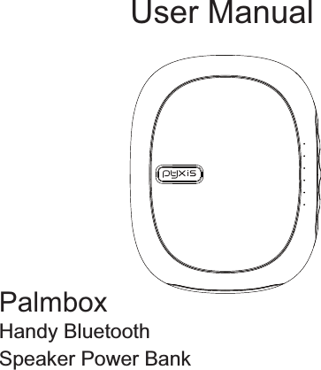 User ManualPalmboxHandy Bluetooth Speaker Power Bank 