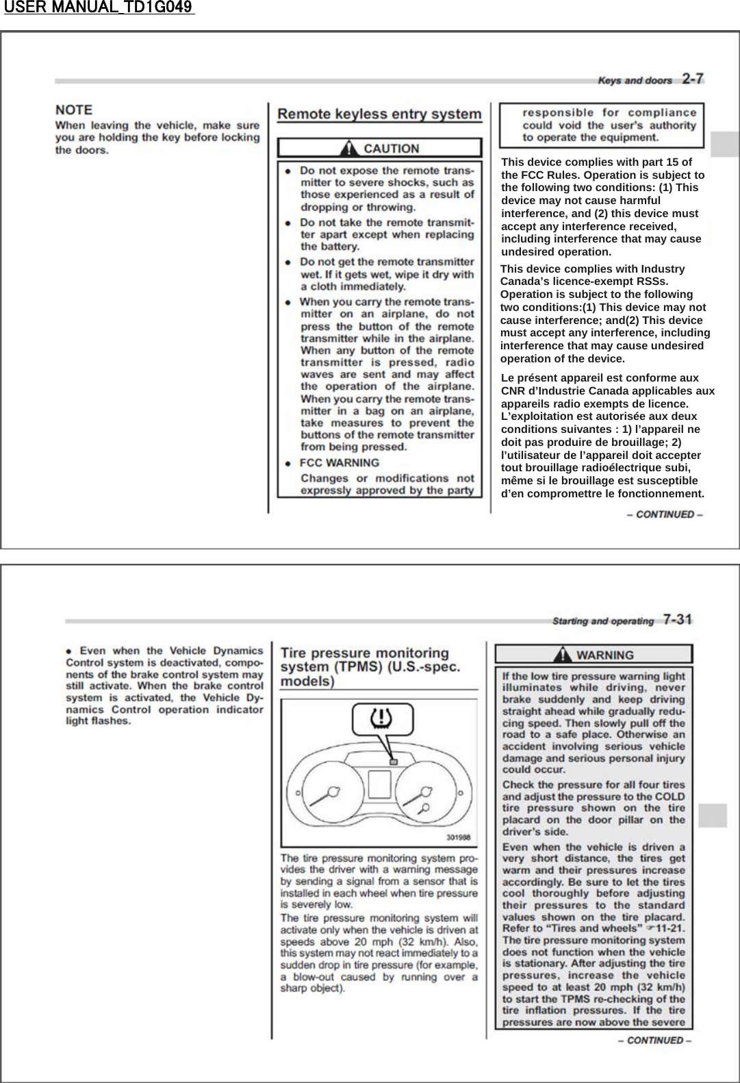 USER MANUAL_TD1G049This device complies with part 15 of the FCC Rules. Operation is subject to the following two conditions: (1) This device may not cause harmful interference, and (2) this device must accept any interference received, including interference that may cause undesired operation.This device complies with Industry Canada’s licence-exempt RSSs. Operation is subject to the following two conditions:(1) This device may not cause interference; and(2) This device must accept any interference, including interference that may cause undesired operation of the device.Le présent appareil est conforme aux CNR d’Industrie Canada applicables aux appareils radio exempts de licence.L’exploitation est autorisée aux deux conditions suivantes : 1) l’appareil ne doit pas produire de brouillage; 2) l’utilisateur de l’appareil doit accepter tout brouillage radioélectrique subi, même si le brouillage est susceptible d’en compromettre le fonctionnement.