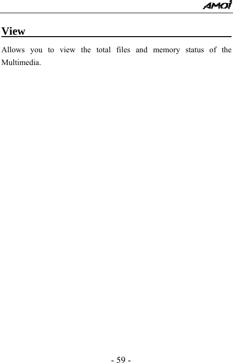  - 59 - View                                         Allows you to view the total files and memory status of the Multimedia.              
