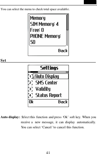                                   41 You can select the menu to check total space available.  Set                                                 Auto display: Select this function and press &lsquo;Ok&rsquo; soft key. When you receive a  new  message, it can display  automatically. You can select &lsquo;Cancel &rsquo;to cancel this function. 