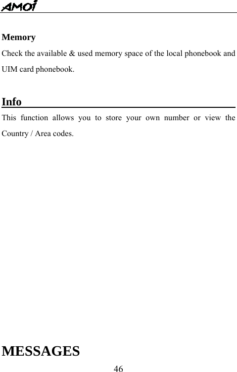   46 Memory Check the available &amp; used memory space of the local phonebook and UIM card phonebook.  Info                                              This function allows you to store your own number or view the Country / Area codes.           MESSAGES 