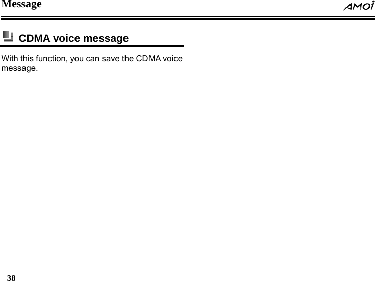 Message  38      CDMA voice message   With this function, you can save the CDMA voice message.
