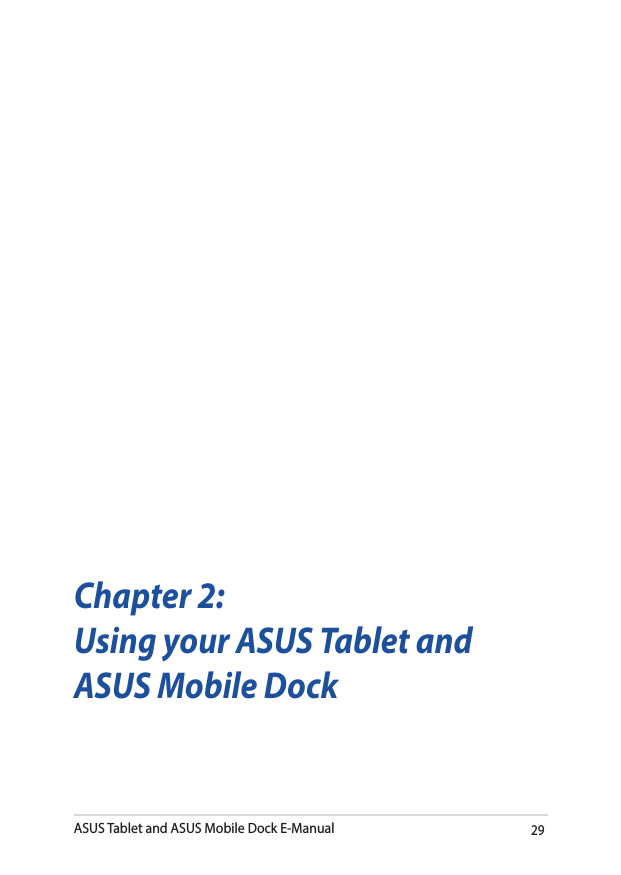ASUS Tablet and ASUS Mobile Dock E-Manual29Chapter 2: Using your ASUS Tablet and ASUS Mobile Dock