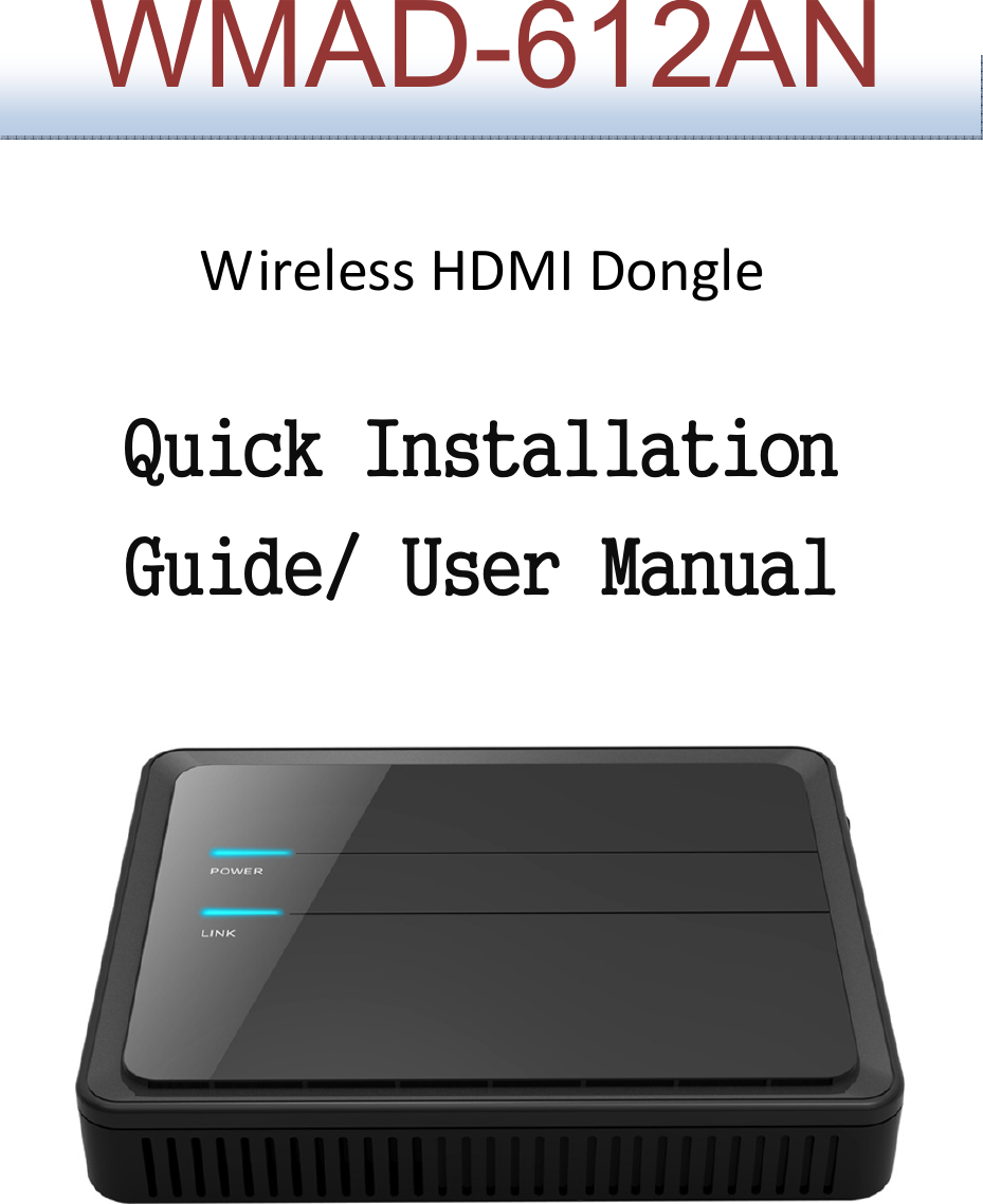     Wireless HDMI Dongle  Quick Installation Guide/ User Manual         WMAD-612AN  