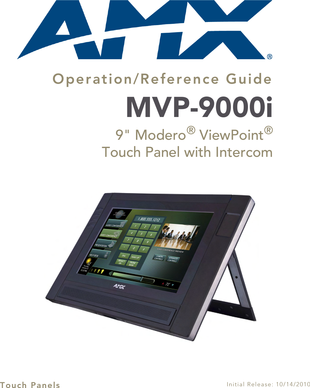 Operation/Reference GuideTouch PanelsMVP-9000i9&quot; Modero® ViewPoint®Touch Panel with IntercomInitial Release: 10/14/2010