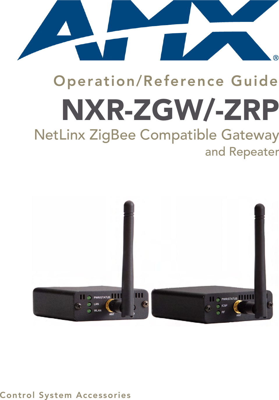 Operation/Reference GuideControl System AccessoriesNXR-ZGW/-ZRPNetLinx ZigBee Compatible Gatewayand Repeater