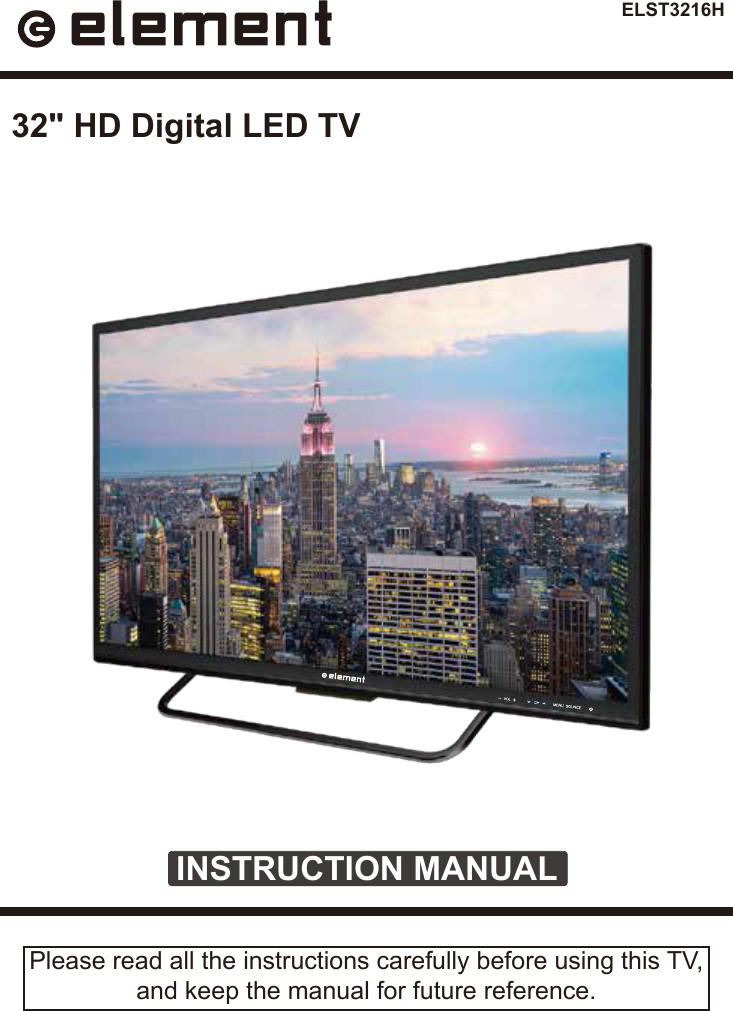 ELST3216HINSTRUCTION MANUALPlease read all the instructions carefully before using this TV,and keep the manual for future reference.32" HD Digital LED TV