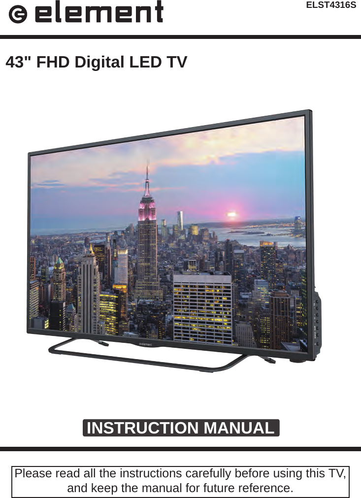 ELST4316SINSTRUCTION MANUALPlease read all the instructions carefully before using this TV,and keep the manual for future reference.43" FHD Digital LED TV