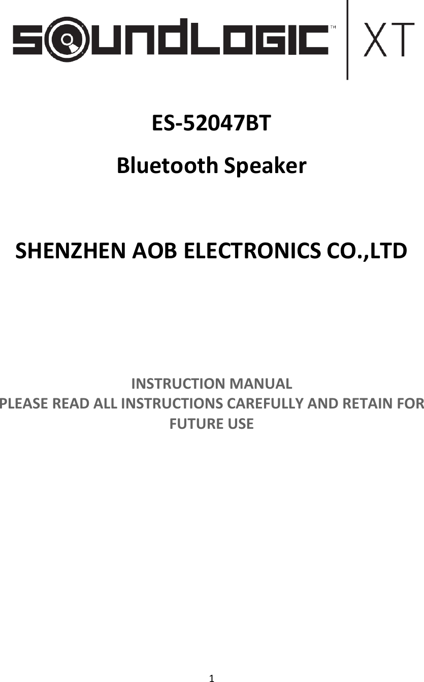 1ES‐52047BTBluetoothSpeakerSHENZHENAOBELECTRONICSCO.,LTDINSTRUCTIONMANUALPLEASEREADALLINSTRUCTIONSCAREFULLYANDRETAINFORFUTUREUSE