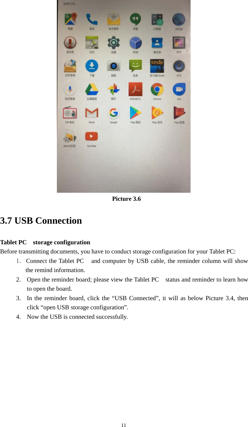 11Picture 3.63.7 USB ConnectionTablet PC storage configurationBefore transmitting documents, you have to conduct storage configuration for your Tablet PC:1. Connect the Tablet PC and computer by USB cable, the reminder column will showthe remind information.2. Open the reminder board; please view the Tablet PC status and reminder to learn howto open the board.3. In the reminder board, click the “USB Connected”, it will as below Picture 3.4, thenclick “open USB storage configuration”.4. Now the USB is connected successfully.