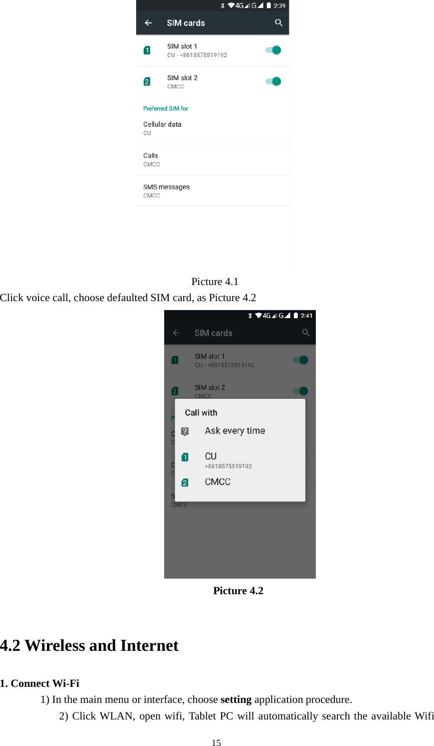 15Picture 4.1Click voice call, choose defaulted SIM card, as Picture 4.2Picture 4.24.2 Wireless and Internet1. Connect Wi-Fi1) In the main menu or interface, choose setting application procedure.2) Click WLAN, open wifi, Tablet PC will automatically search the available Wifi