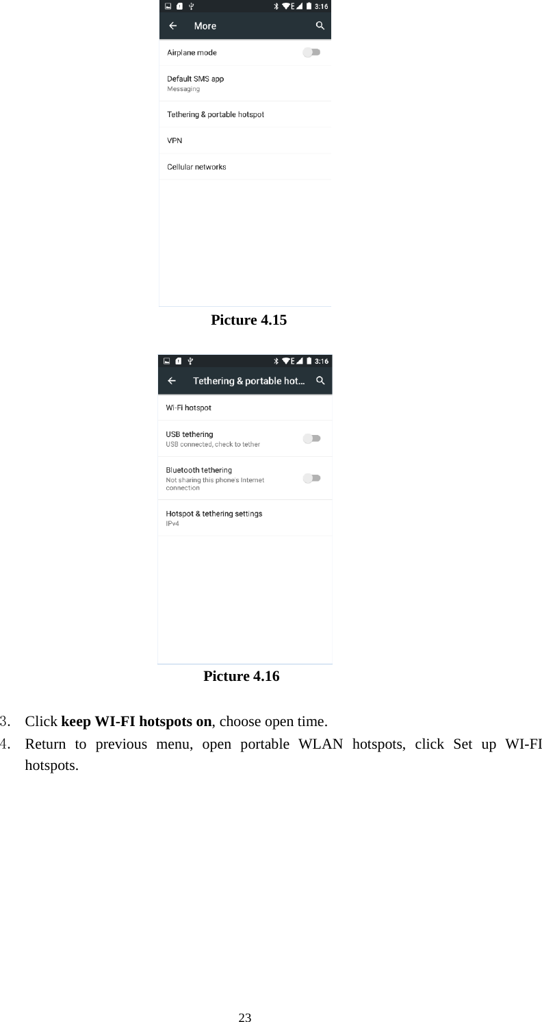 23Picture 4.15Picture 4.163. Click keep WI-FI hotspots on, choose open time.4. Return to previous menu, open portable WLAN hotspots, click Set up WI-FIhotspots.