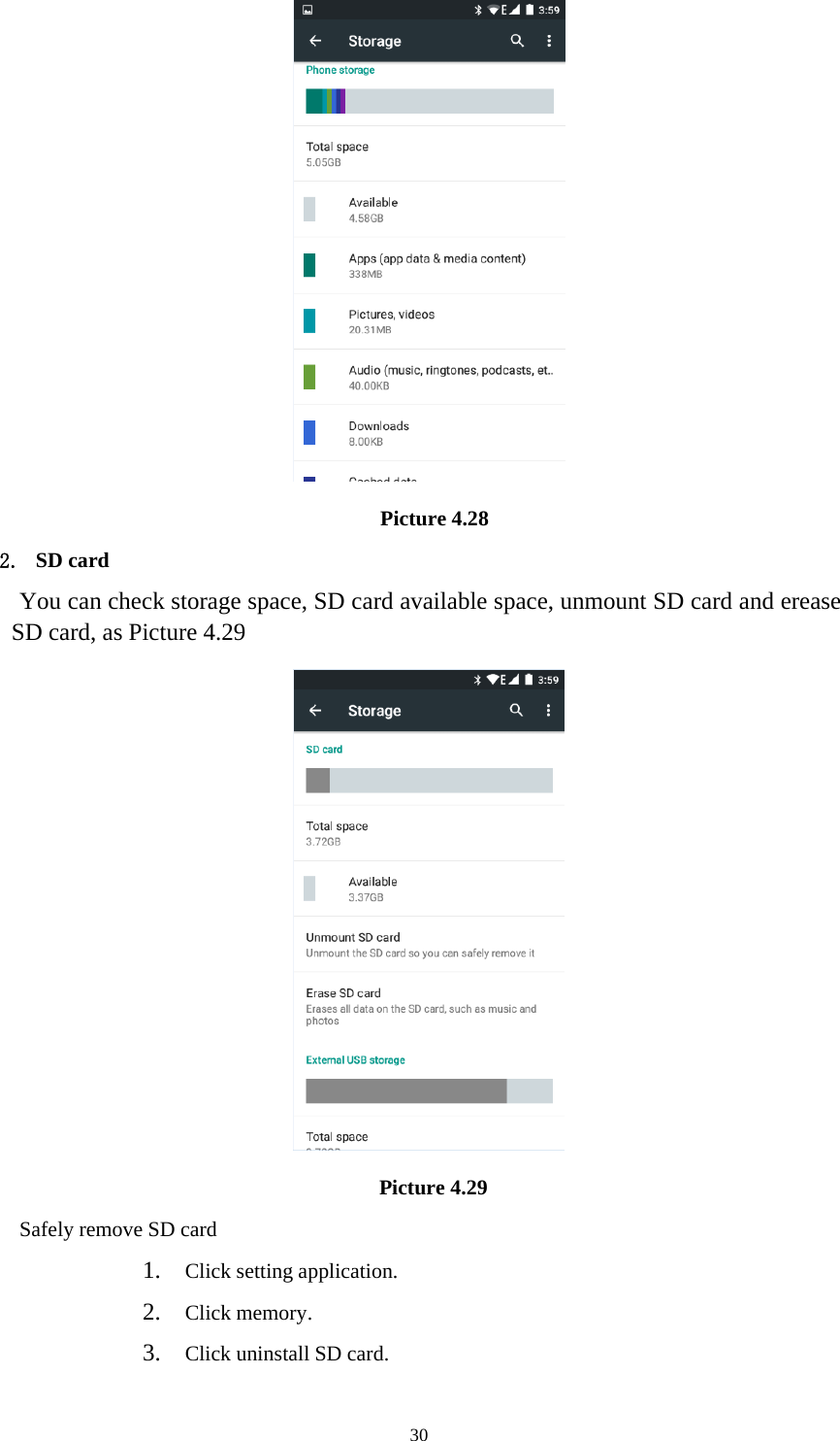 30Picture 4.282. SD cardYou can check storage space, SD card available space, unmount SD card and ereaseSD card, as Picture 4.29Picture 4.29Safely remove SD card1. Click setting application.2. Click memory.3. Click uninstall SD card.