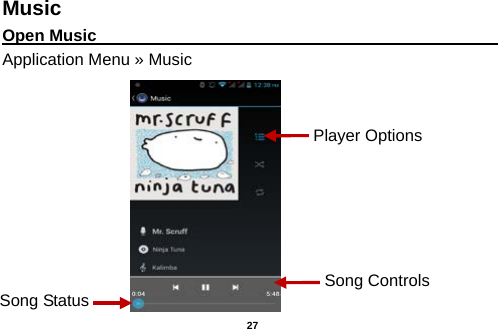  Music Open Music                                                                                                Application Menu » Music           Song Controls Player Options Song Status  27 