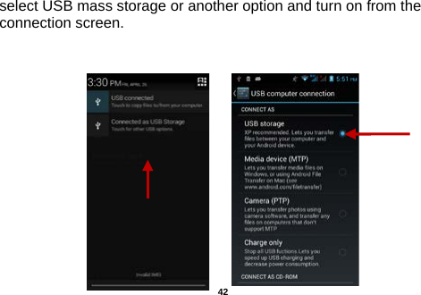  select USB mass storage or another option and turn on from the connection screen.                    42 