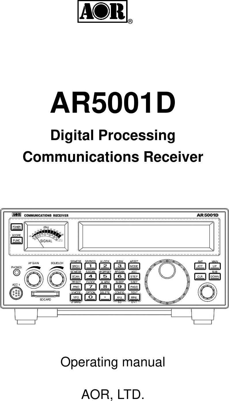                    ®    AR5001D Digital Processing  Communications Receiver     Operating manual  AOR, LTD. 