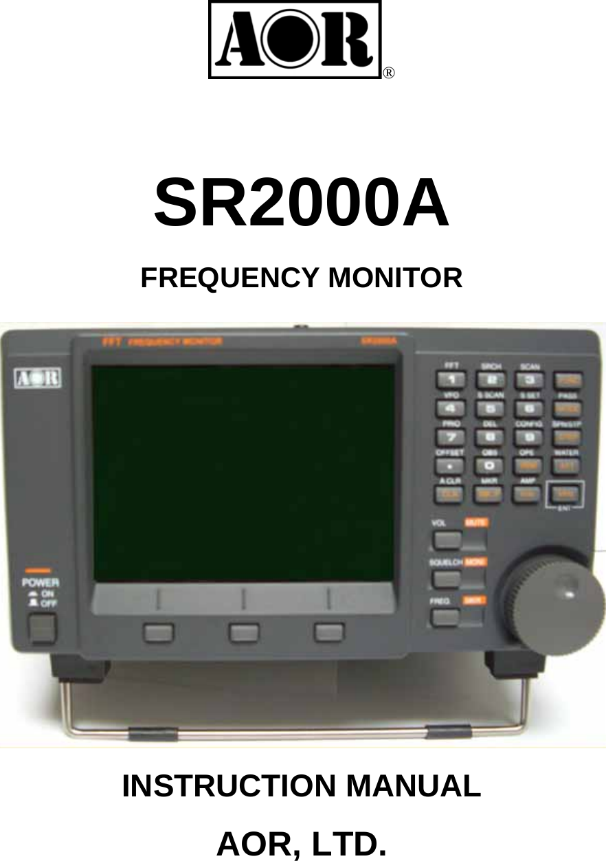  ®     SR2000A  FREQUENCY MONITOR     INSTRUCTION MANUAL  AOR, LTD.   