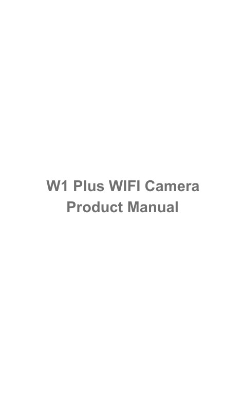       W1 Plus WIFI Camera          Product Manual